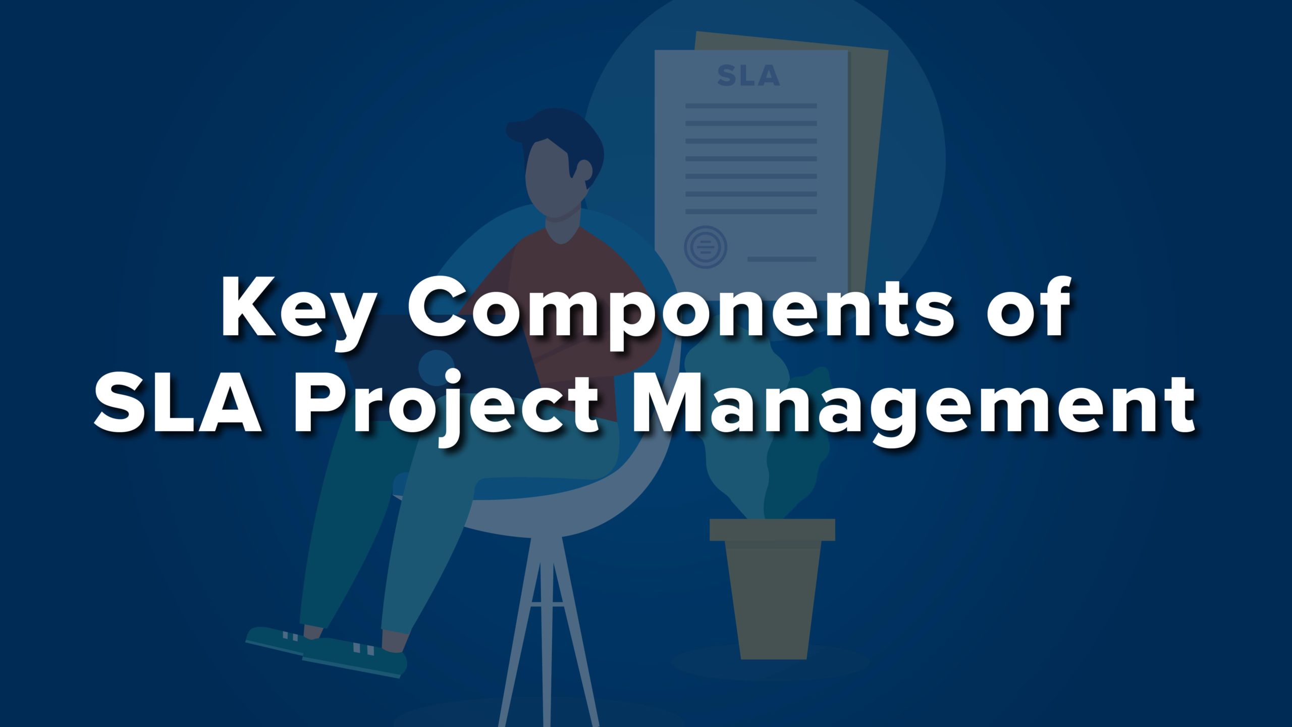 Graphic of a header that reads, "Key Components of SLA Project Management"