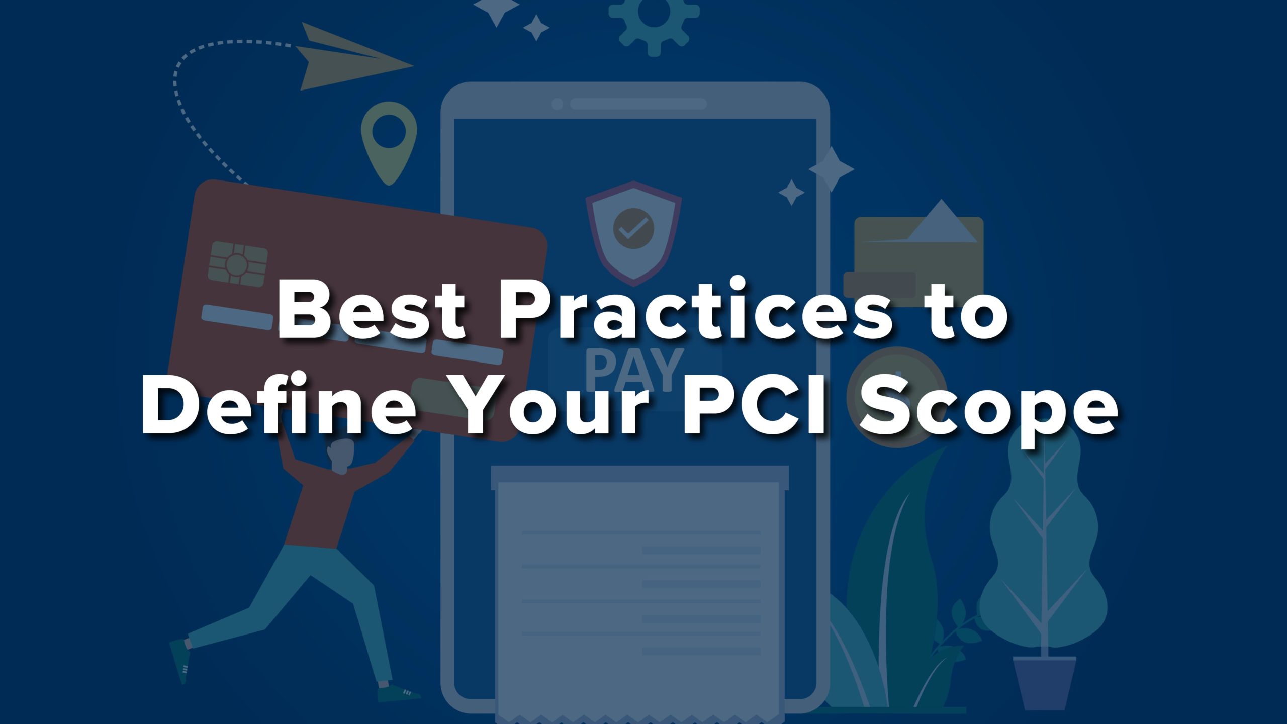 Header greaphic that reads, "Best practices to define your PCI Scope"