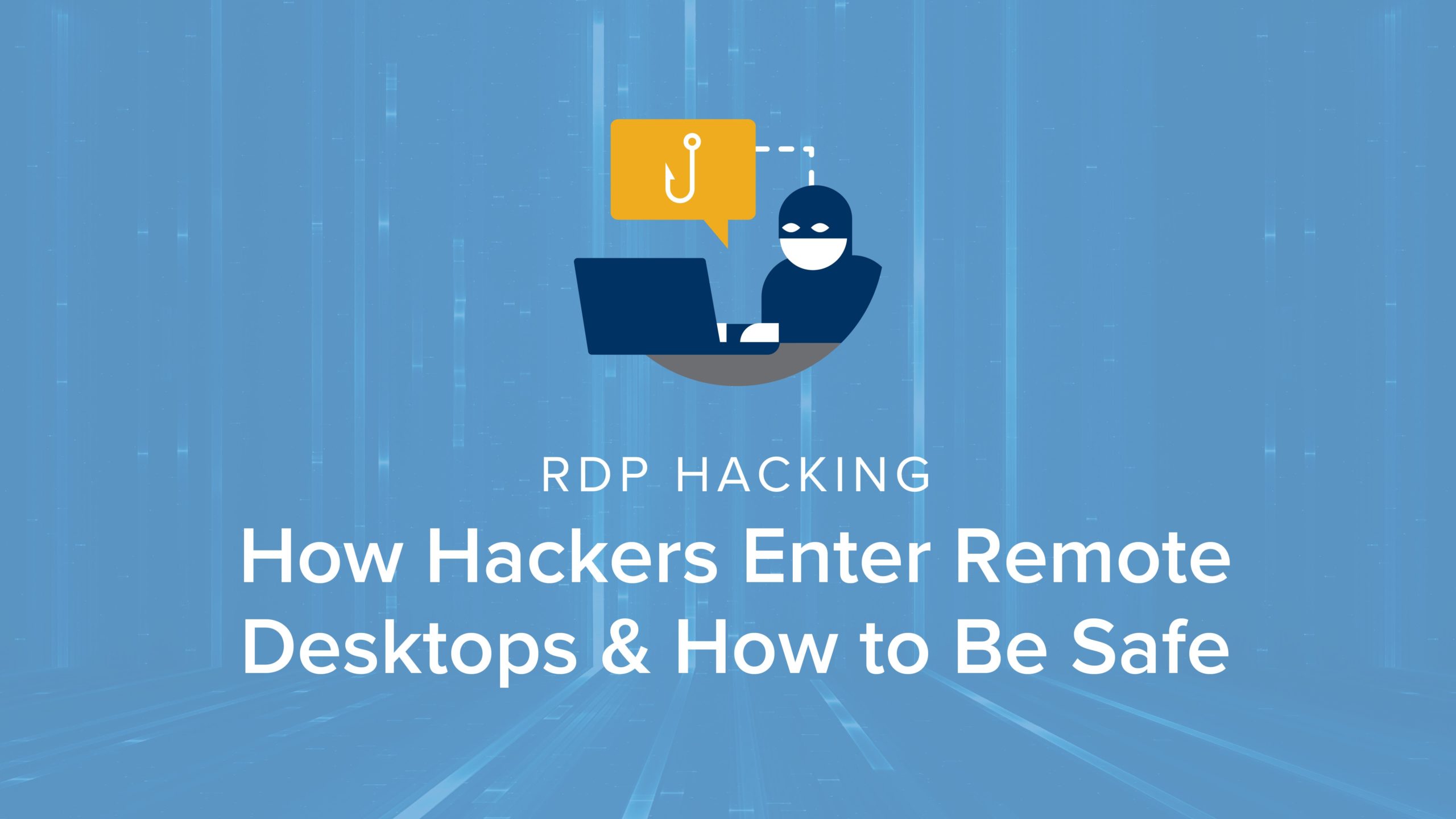 Graphic that reads RDP Hacking how hackers enter remote desktops & how to be safe